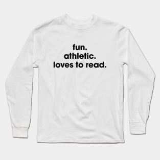 fun. athletic. loves to read. Long Sleeve T-Shirt